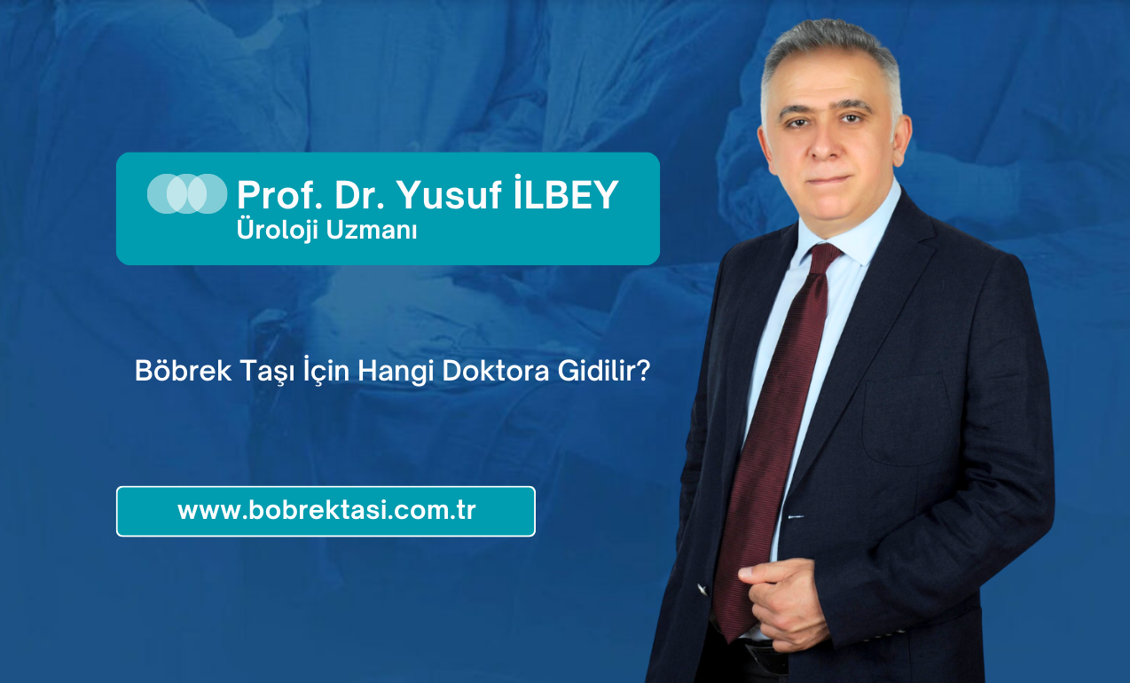 Böbrek Taşı İçin Hangi Doktora Gidilir?